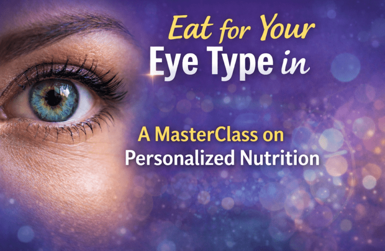 Eat for Your Eye Type in Paradise: A MasterClass on Personalized Nutrition